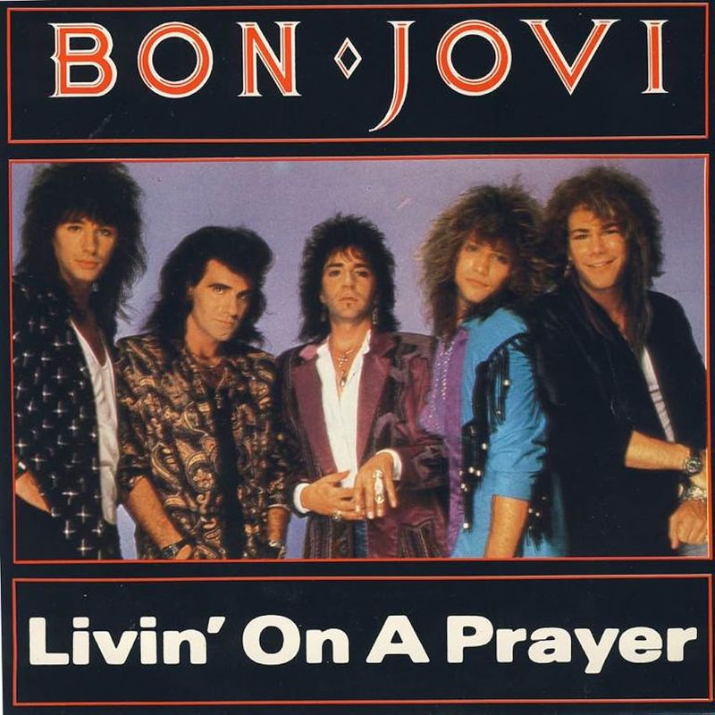 Livin' on a Prayer by Bon Jovi